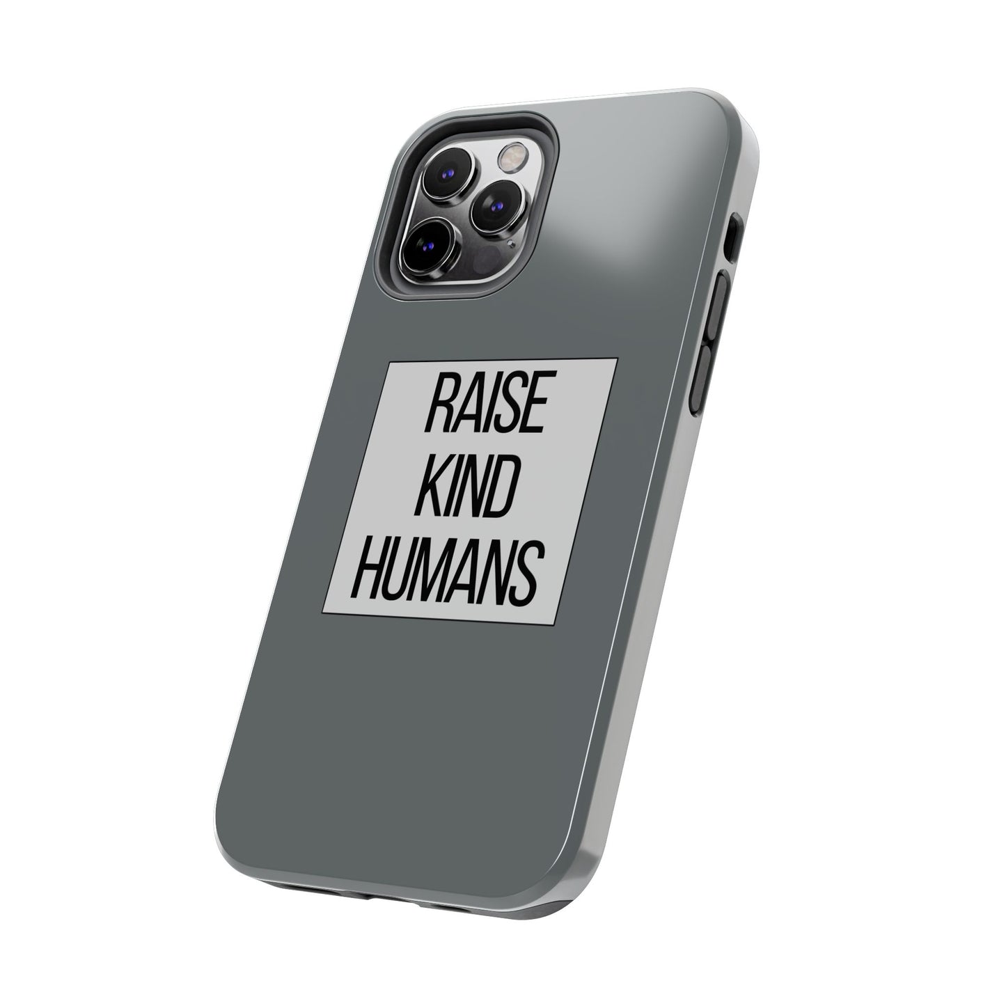 Raise Kind Humans Tough Phone Case