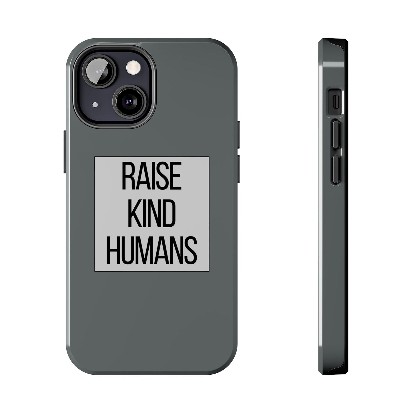 Raise Kind Humans Tough Phone Case