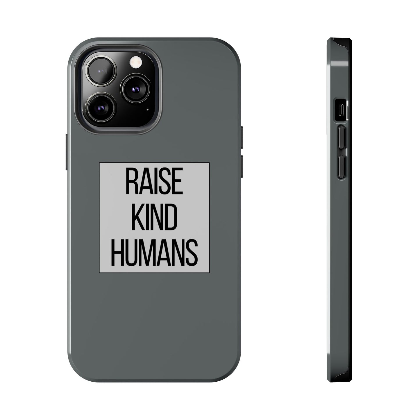 Raise Kind Humans Tough Phone Case