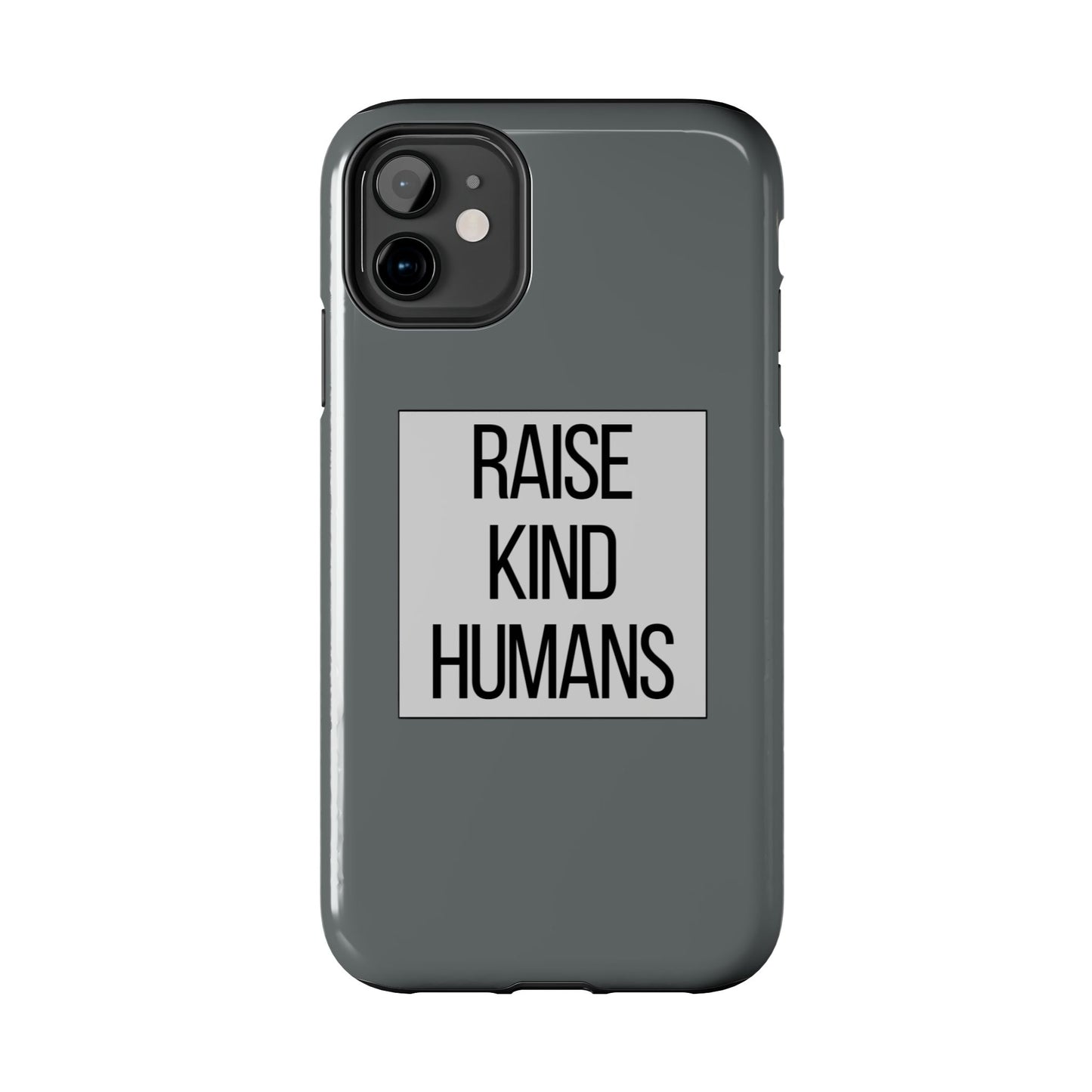 Raise Kind Humans Tough Phone Case