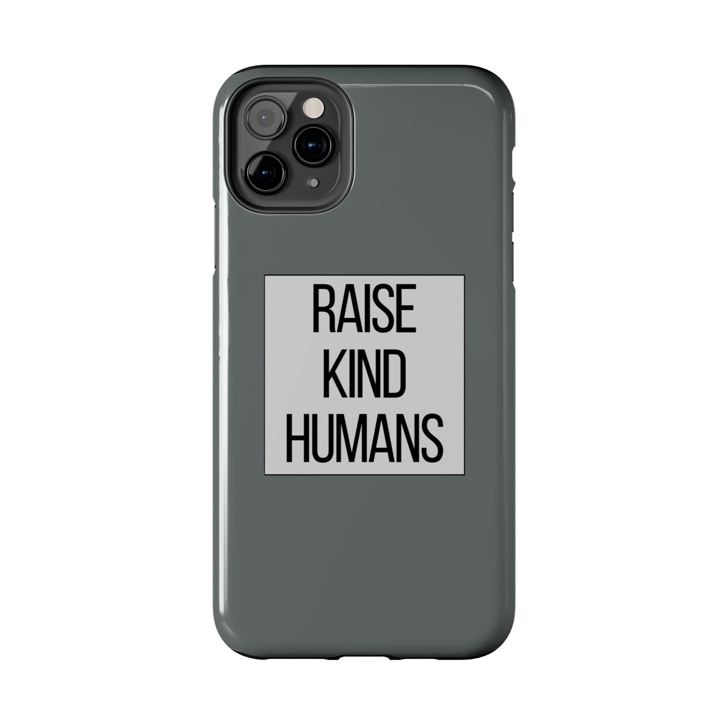 Raise Kind Humans Tough Phone Case