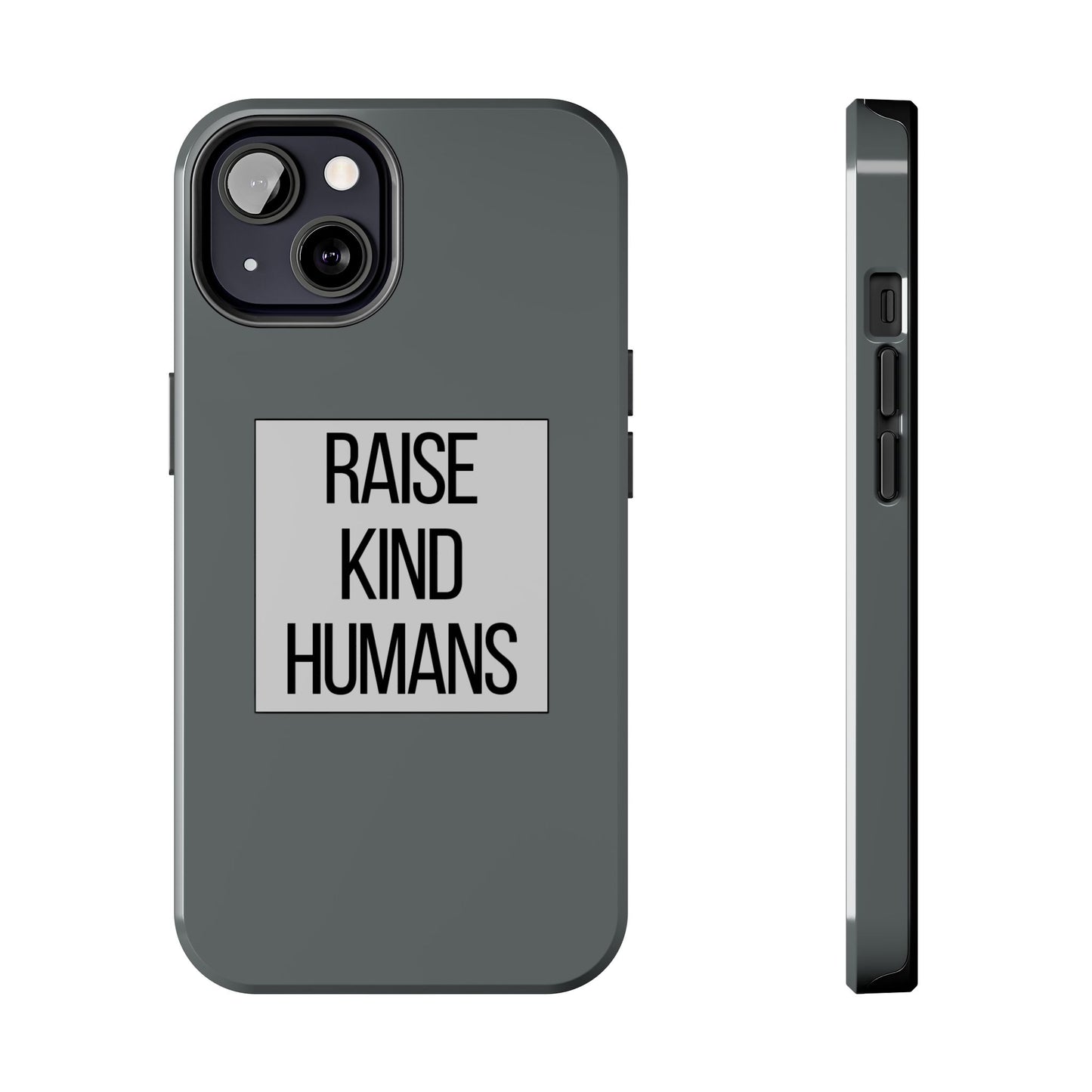 Raise Kind Humans Tough Phone Case