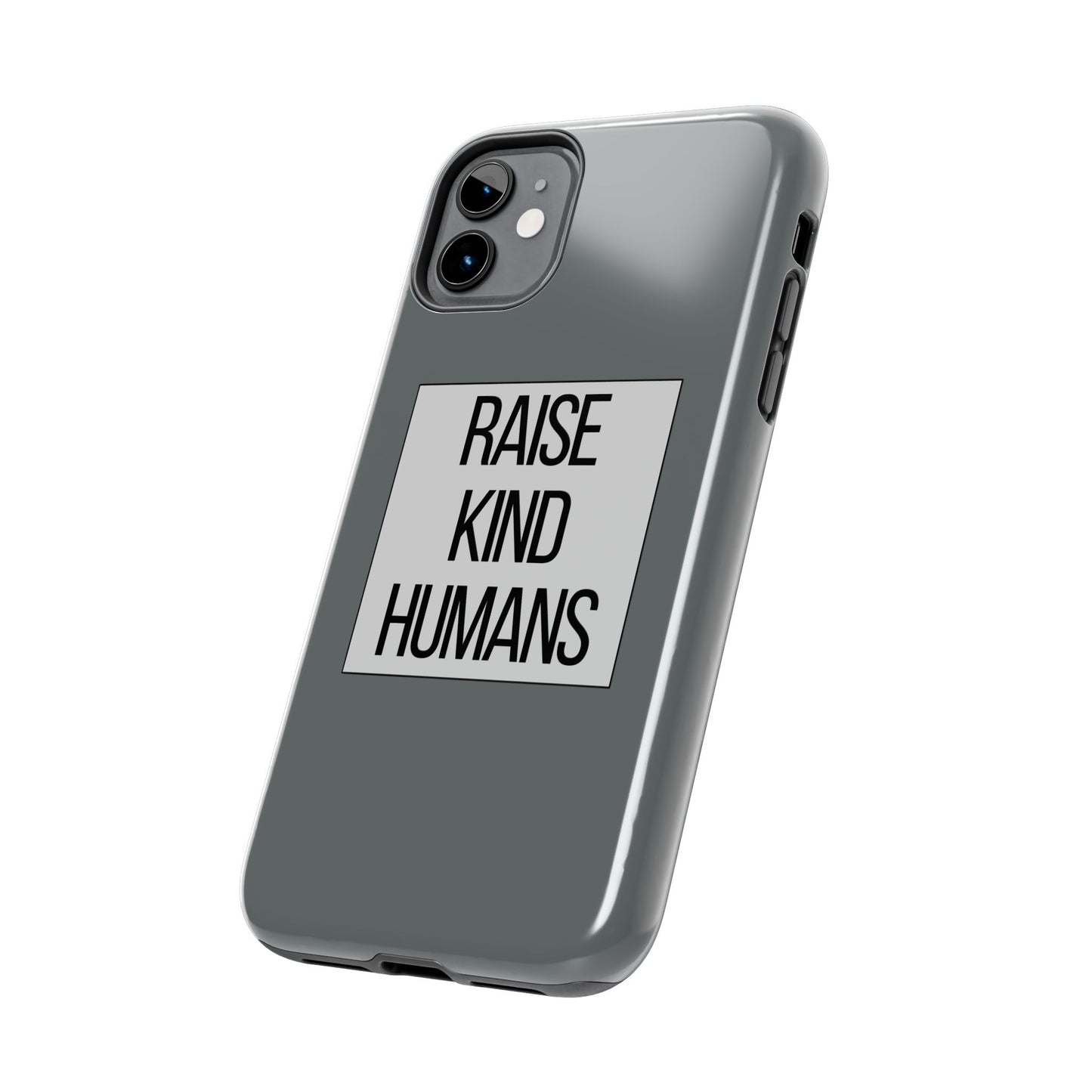 Raise Kind Humans Tough Phone Case