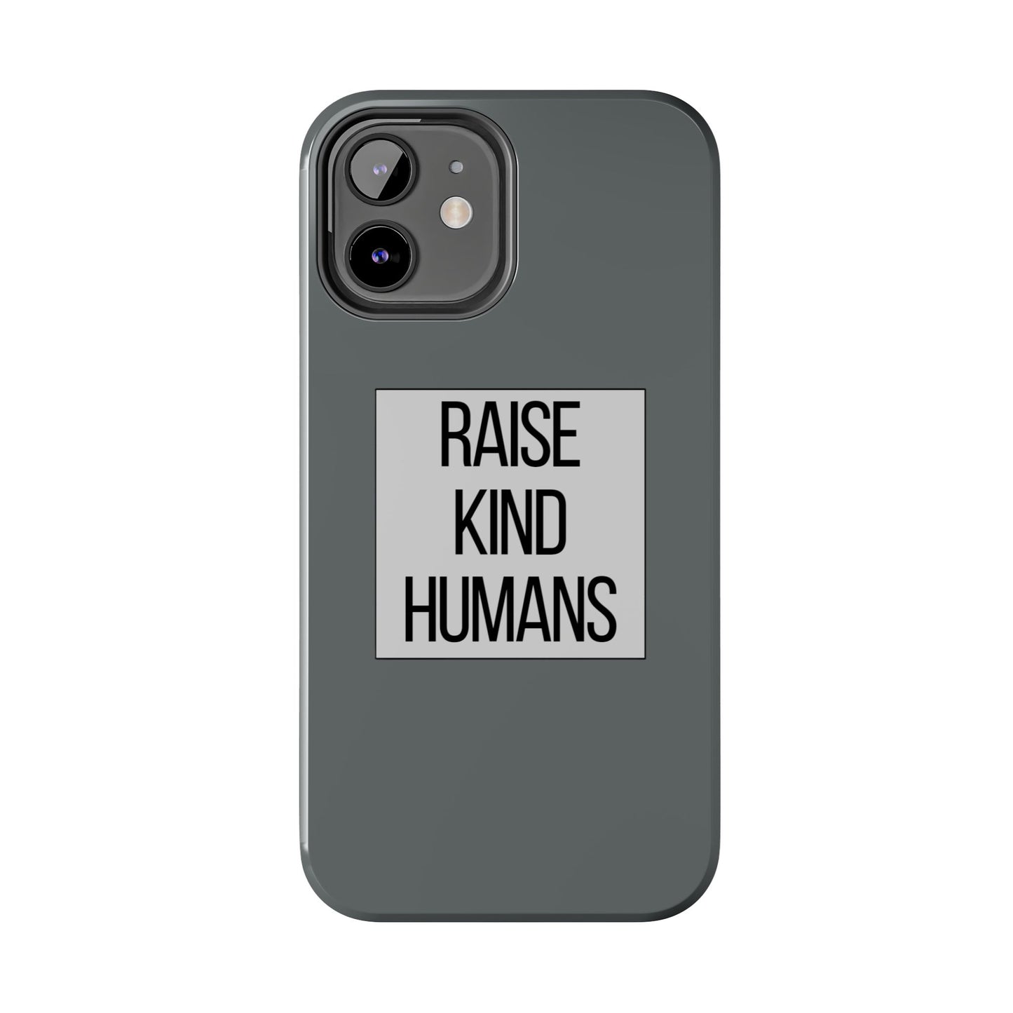 Raise Kind Humans Tough Phone Case