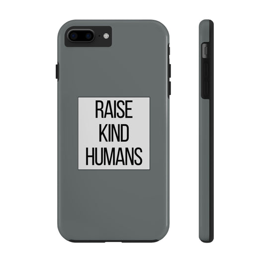 Raise Kind Humans Tough Phone Case