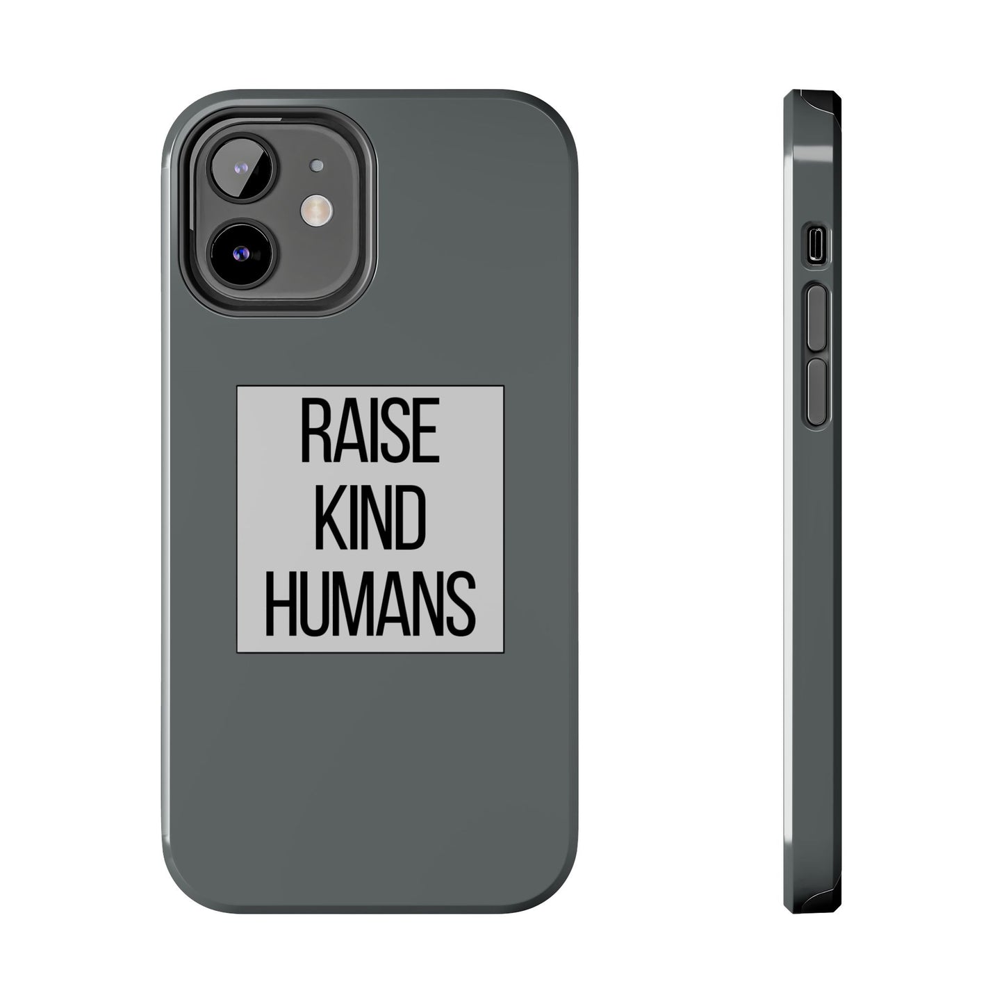 Raise Kind Humans Tough Phone Case