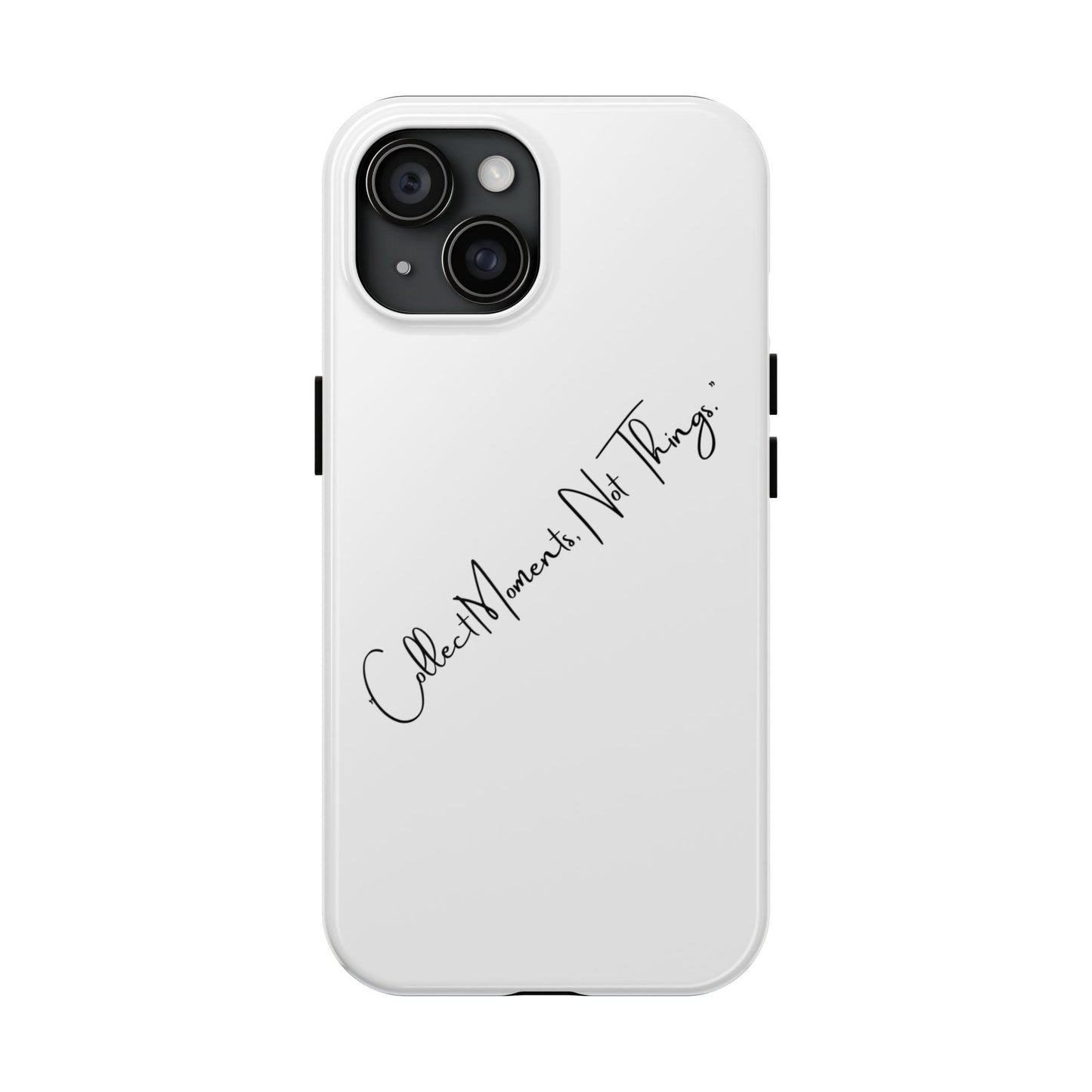 Phone Case - Collect Moments Not Things