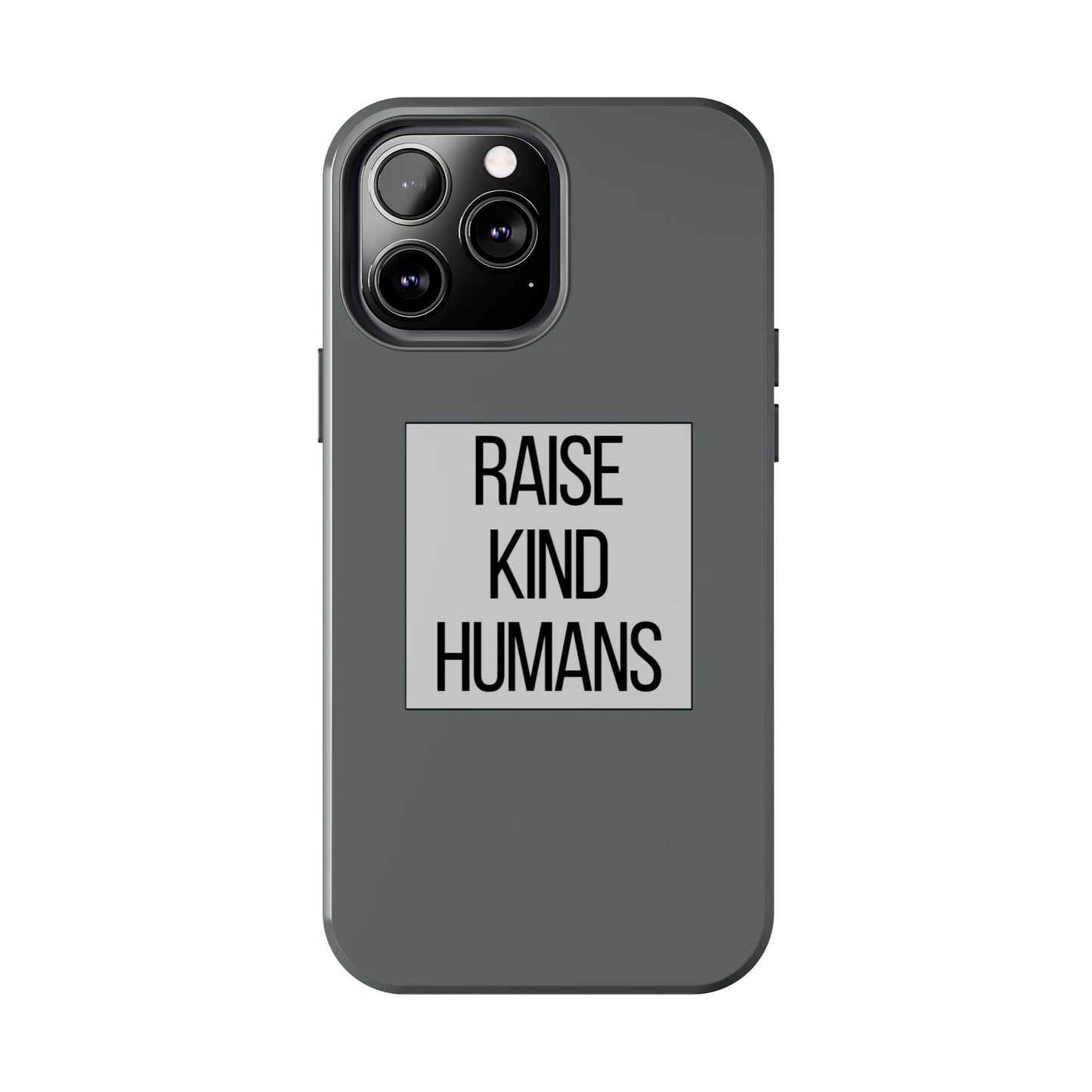 Raise Kind Humans Tough Phone Case